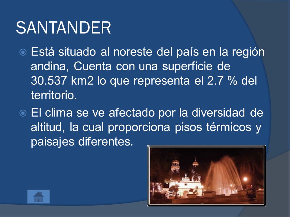 SANTANDER Está situado al noreste del país en la región andina, Cuenta con una superficie de km2 lo que representa el 2.7 % del territorio.