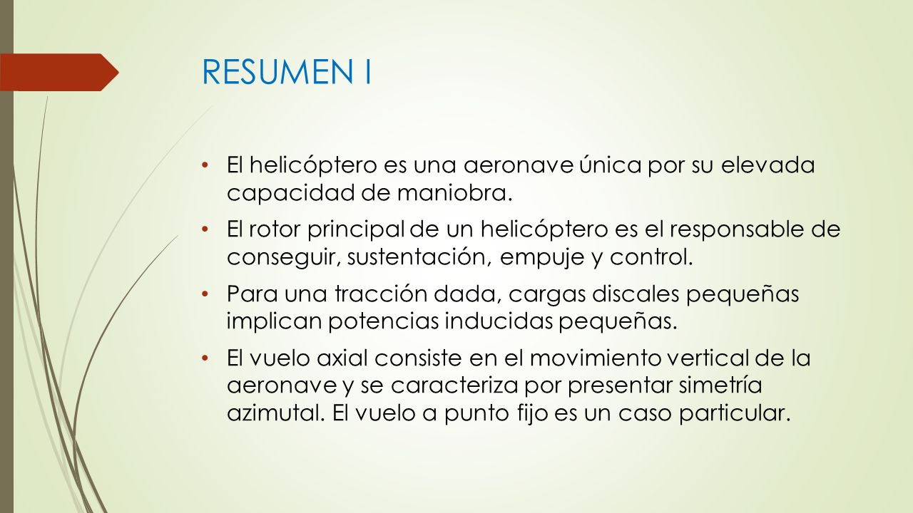 RESUMEN I El helicóptero es una aeronave única por su elevada capacidad de maniobra.