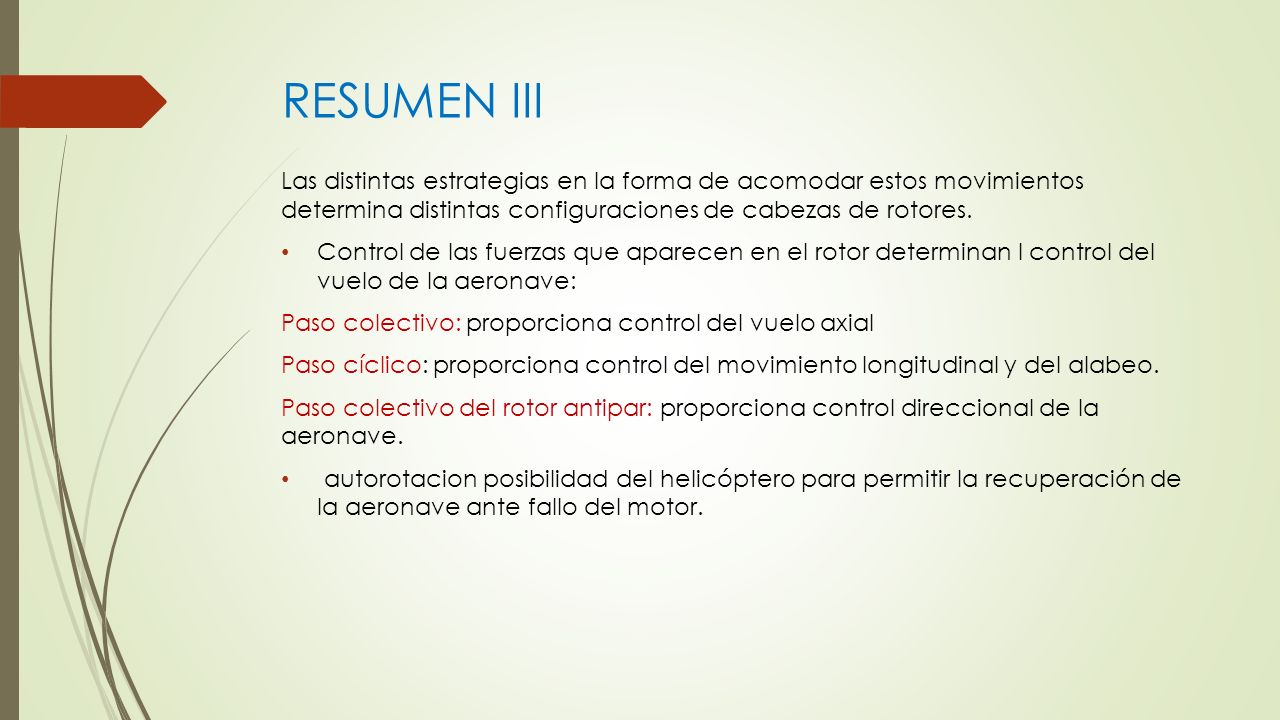 RESUMEN III Las distintas estrategias en la forma de acomodar estos movimientos determina distintas configuraciones de cabezas de rotores.