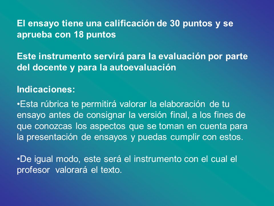 El ensayo tiene una calificación de 30 puntos y se aprueba con 18 puntos