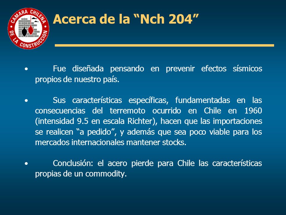 Acerca de la Nch 204 Fue diseñada pensando en prevenir efectos sísmicos propios de nuestro país.