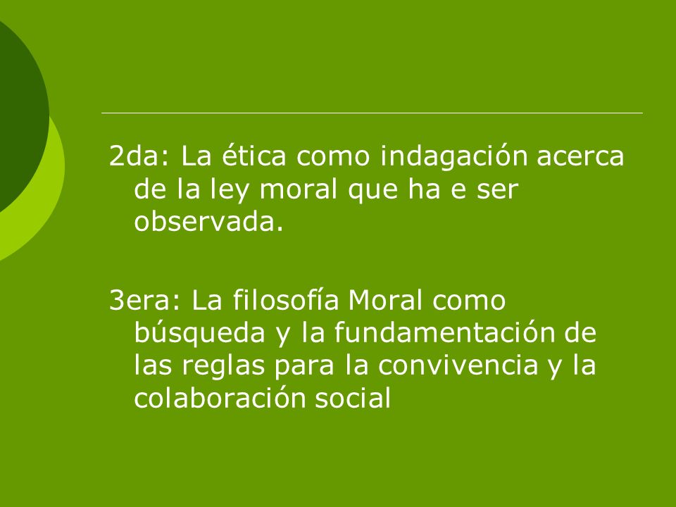 2da: La ética como indagación acerca de la ley moral que ha e ser observada.