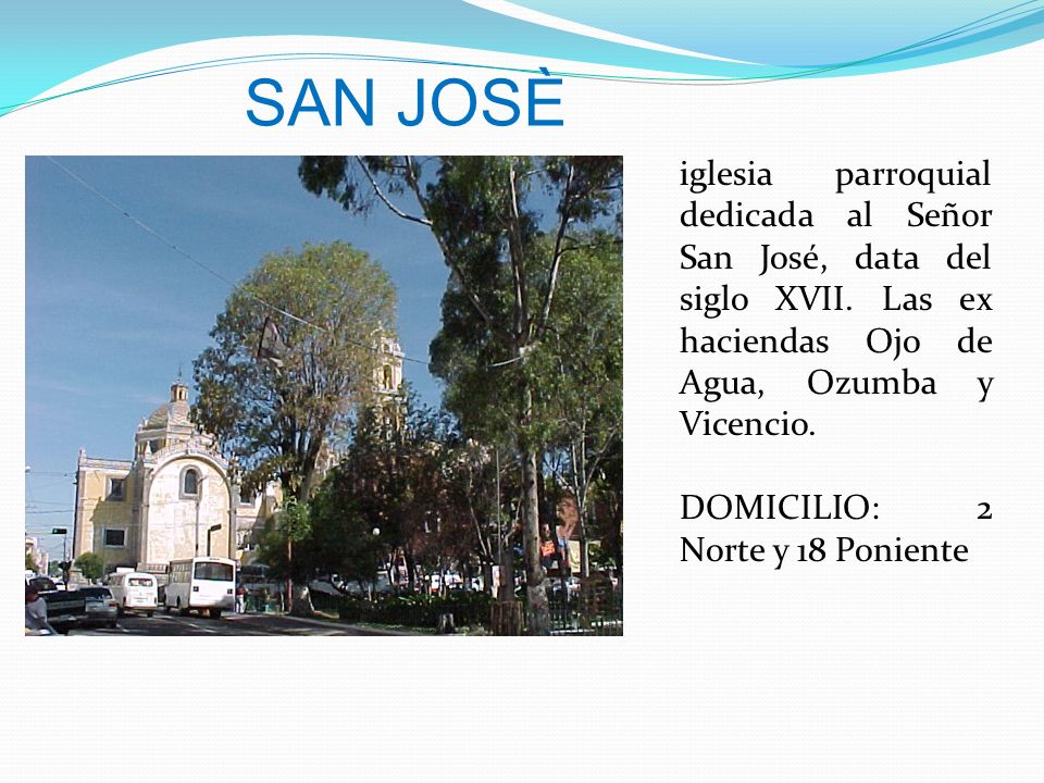 SAN JOSÈ iglesia parroquial dedicada al Señor San José, data del siglo XVII. Las ex haciendas Ojo de Agua, Ozumba y Vicencio.
