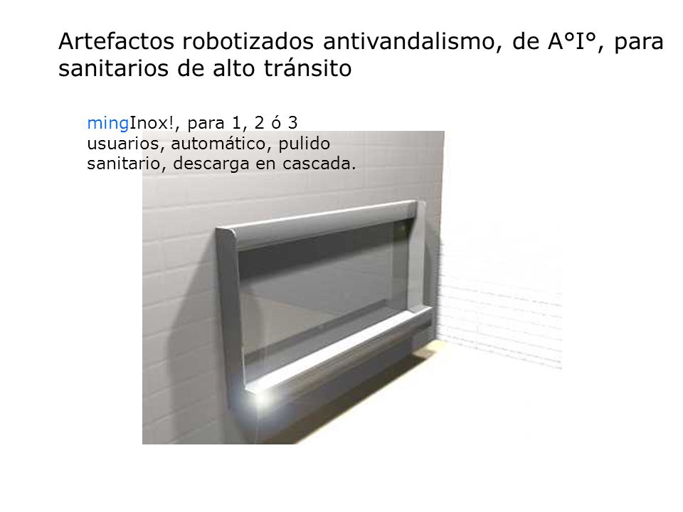 Artefactos robotizados antivandalismo, de A°I°, para sanitarios de alto tránsito