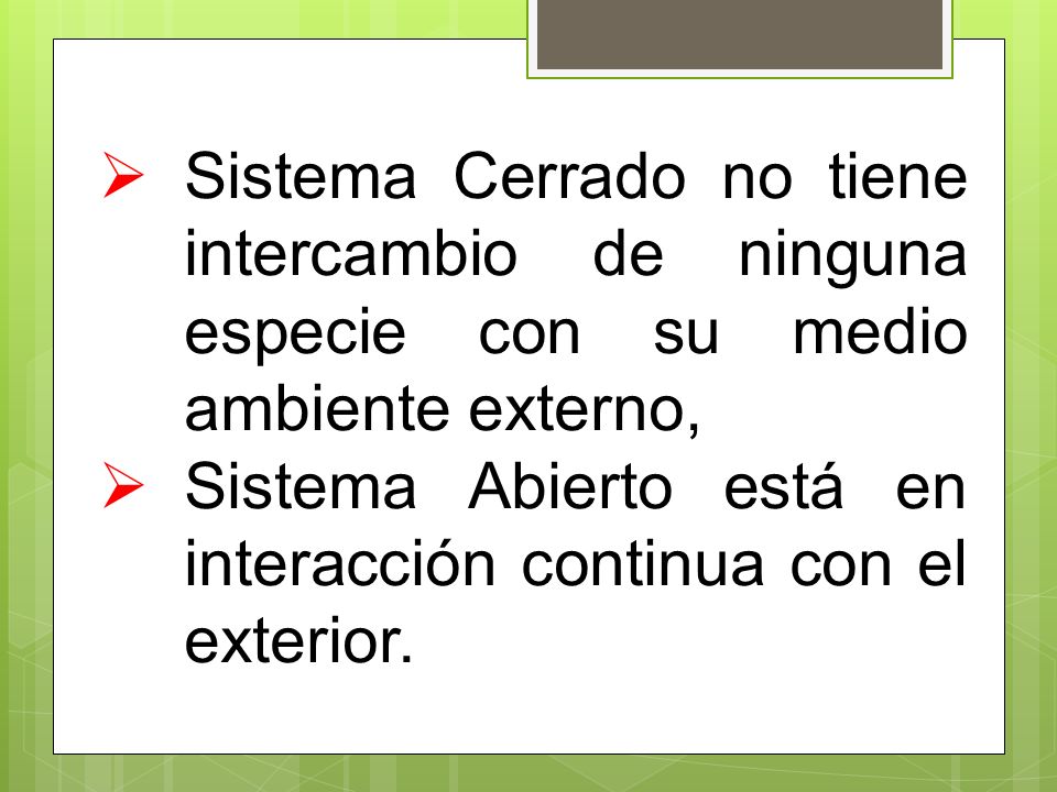 Sistema Cerrado no tiene intercambio de ninguna especie con su medio ambiente externo,