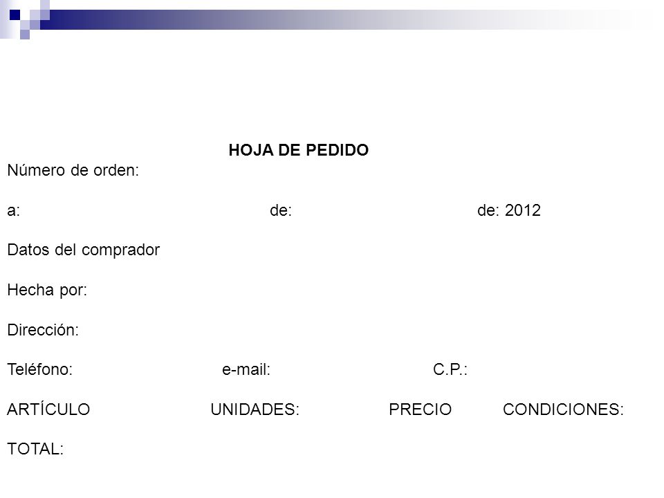 HOJA DE PEDIDO Número de orden: a: de: de:
