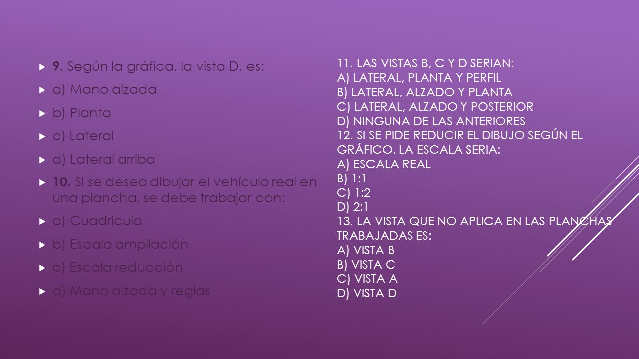 9. Según la gráfica, la vista D, es: a) Mano alzada b) Planta