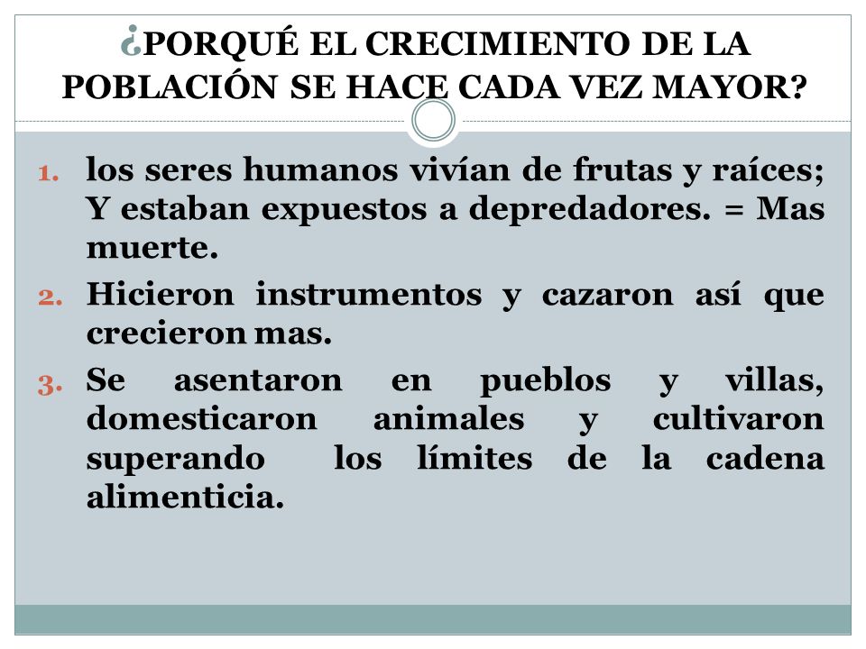¿PORQUÉ EL CRECIMIENTO DE LA POBLACIÓN SE HACE CADA VEZ MAYOR