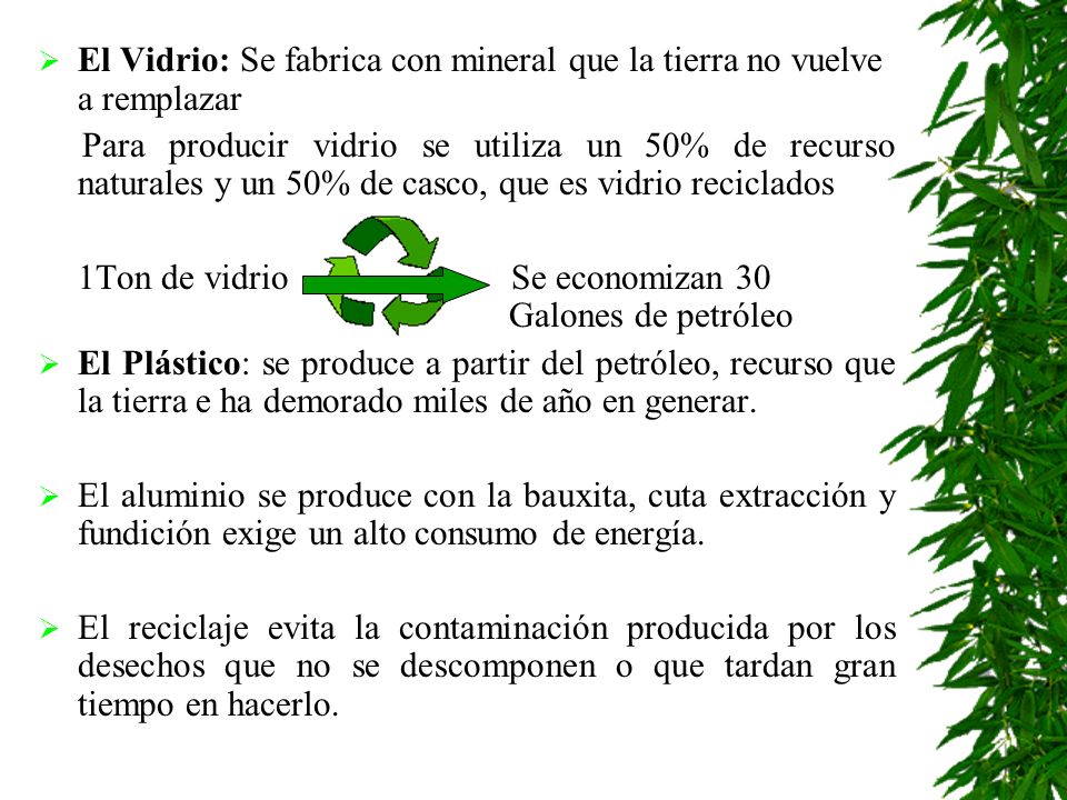 El Vidrio: Se fabrica con mineral que la tierra no vuelve a remplazar