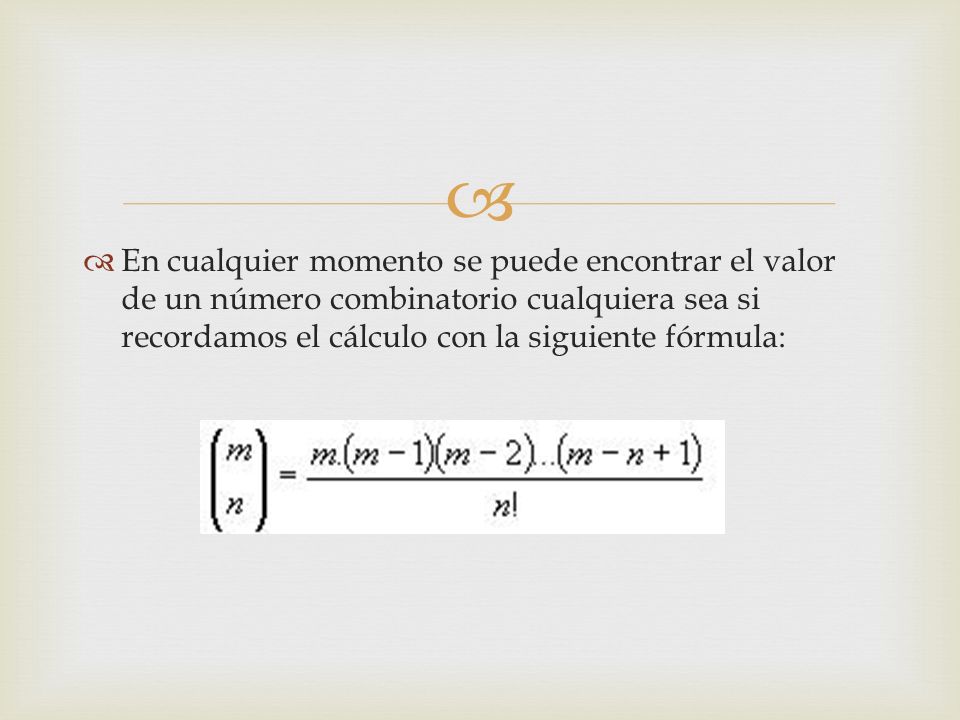 En cualquier momento se puede encontrar el valor de un número combinatorio cualquiera sea si recordamos el cálculo con la siguiente fórmula:
