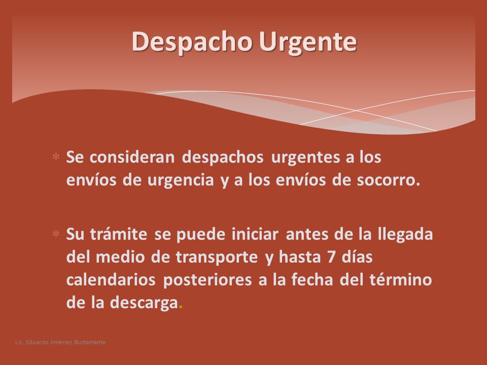 Despacho Urgente Se consideran despachos urgentes a los envíos de urgencia y a los envíos de socorro.