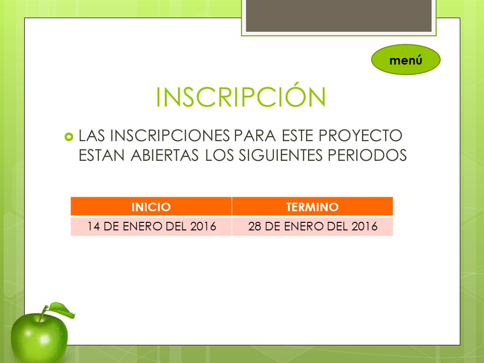 menú INSCRIPCIÓN. LAS INSCRIPCIONES PARA ESTE PROYECTO ESTAN ABIERTAS LOS SIGUIENTES PERIODOS. INICIO.