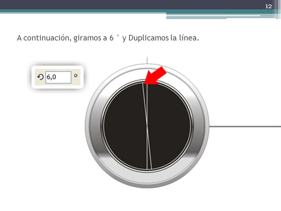 A continuación, giramos a 6 ° y Duplicamos la línea.