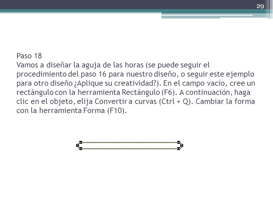 Paso 18 Vamos a diseñar la aguja de las horas (se puede seguir el procedimiento del paso 16 para nuestro diseño, o seguir este ejemplo para otro diseño ¿Aplique su creatividad ).