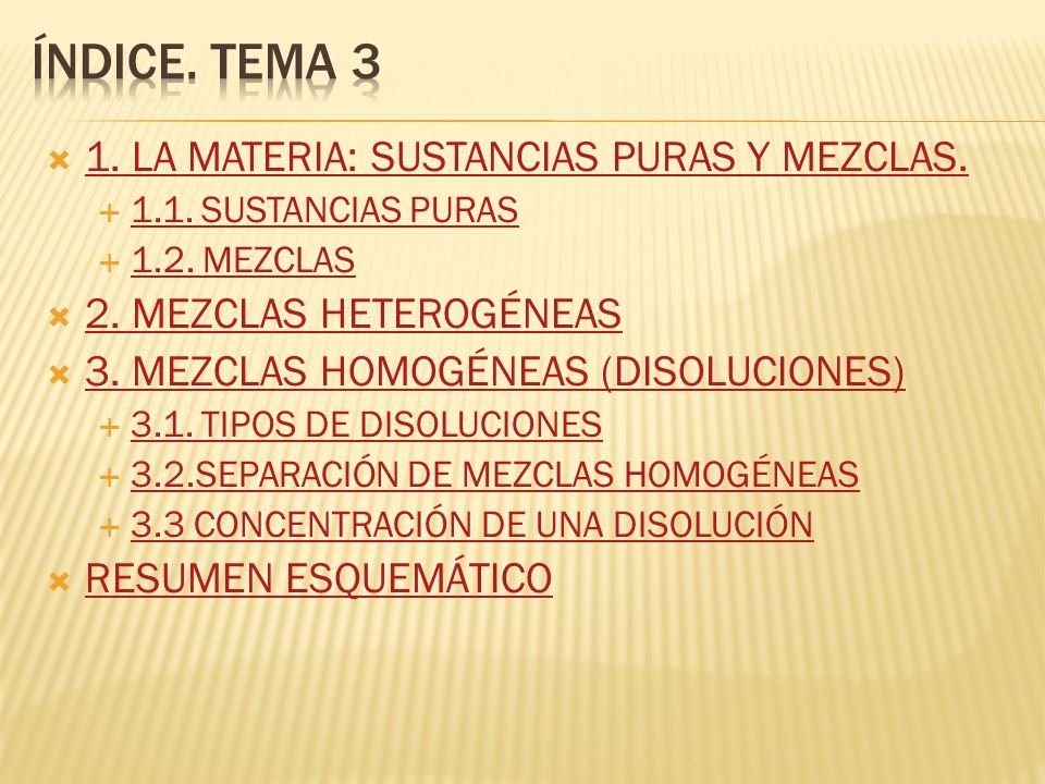 índice. Tema 3 1. LA MATERIA: SUSTANCIAS PURAS Y MEZCLAS.