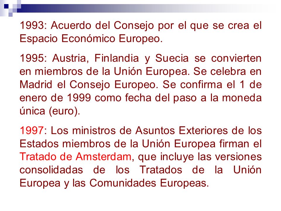 1993: Acuerdo del Consejo por el que se crea el Espacio Económico Europeo.