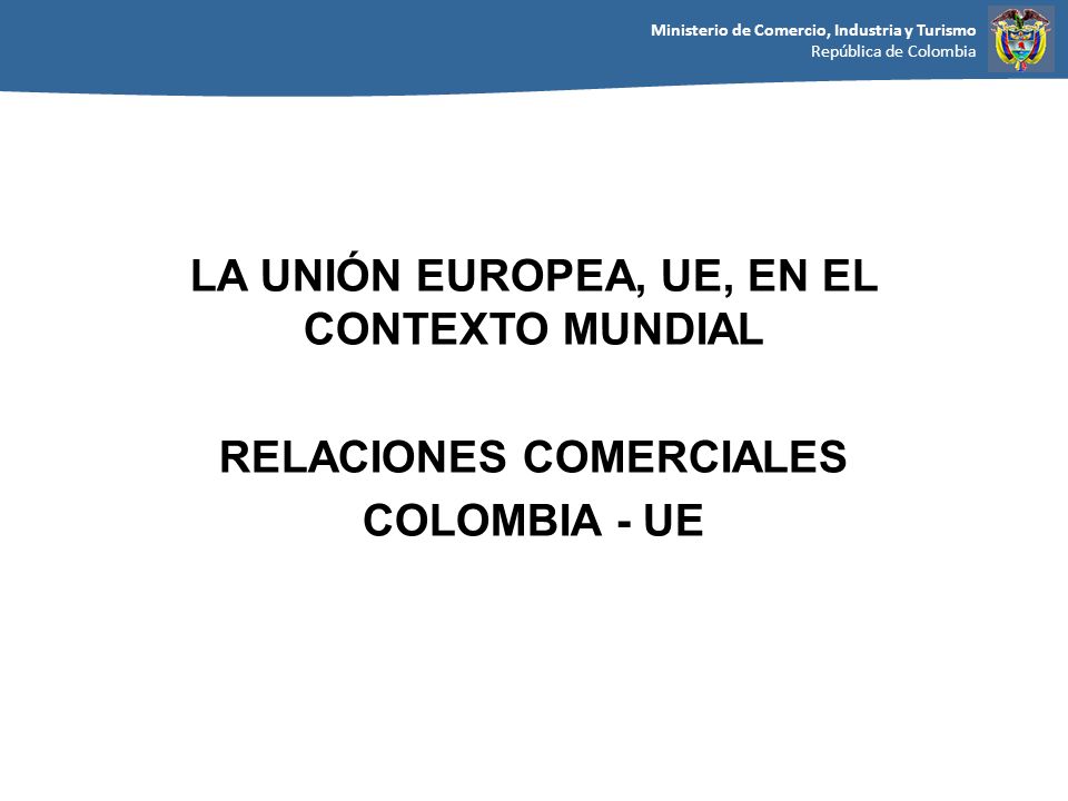 LA UNIÓN EUROPEA, UE, EN EL CONTEXTO MUNDIAL RELACIONES COMERCIALES
