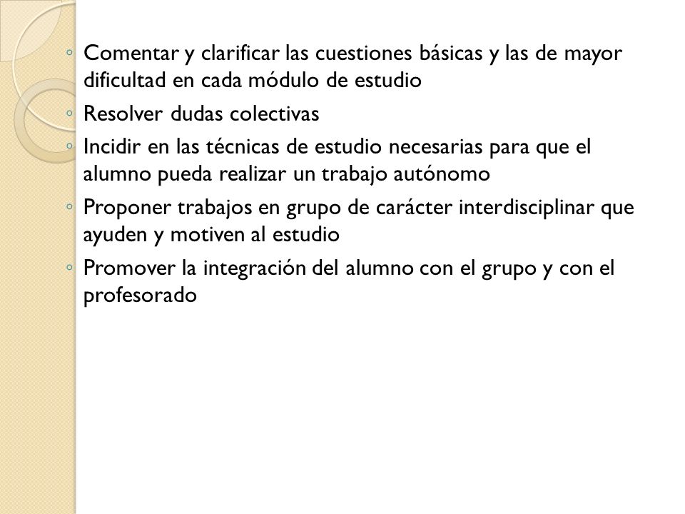 Comentar y clarificar las cuestiones básicas y las de mayor dificultad en cada módulo de estudio