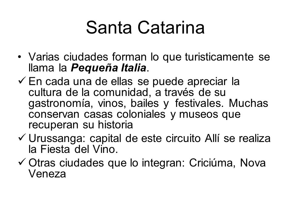 Santa Catarina Varias ciudades forman lo que turisticamente se llama la Pequeña Italia.