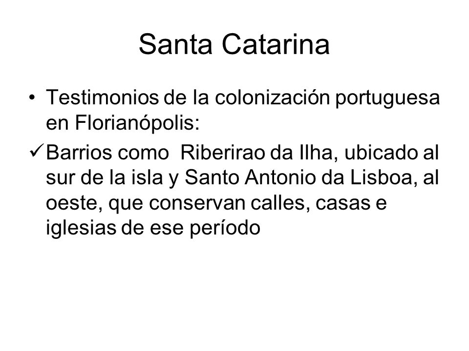 Santa Catarina Testimonios de la colonización portuguesa en Florianópolis: