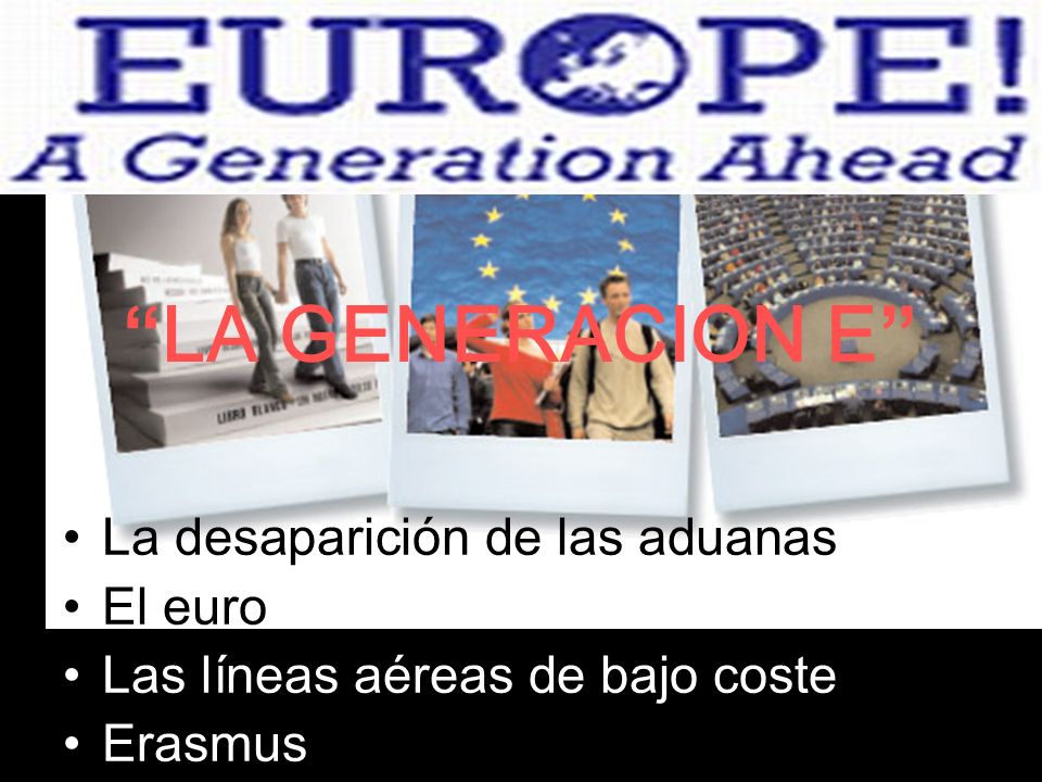 LA GENERACION E La desaparición de las aduanas El euro