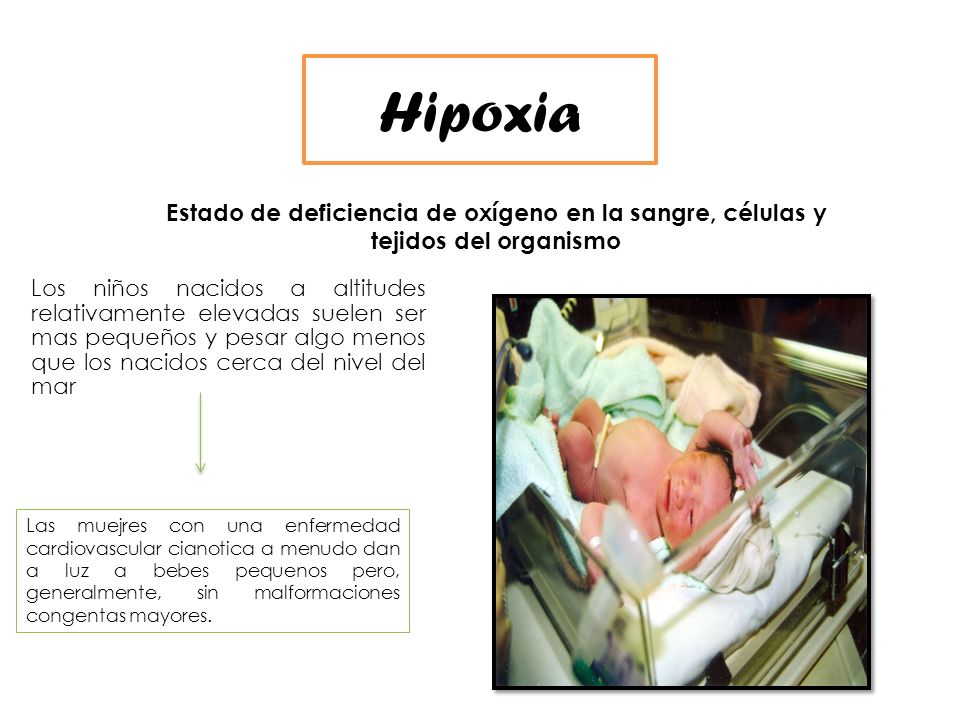 Hipoxia Estado de deficiencia de oxígeno en la sangre, células y tejidos del organismo.