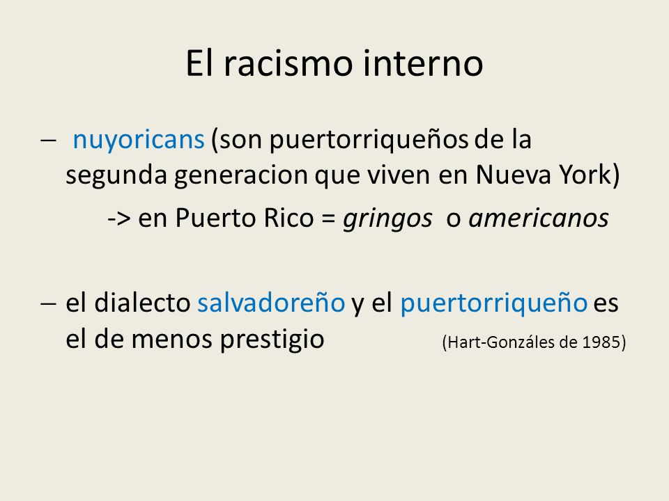 El racismo interno nuyoricans (son puertorriqueños de la segunda generacion que viven en Nueva York)