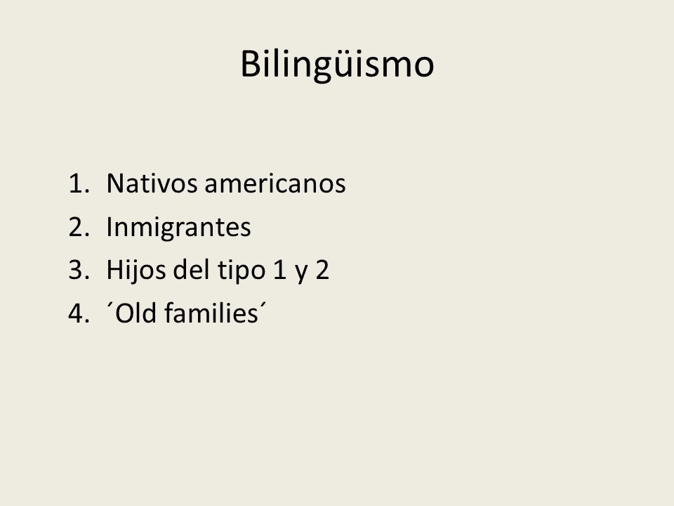 Bilingüismo Nativos americanos Inmigrantes Hijos del tipo 1 y 2