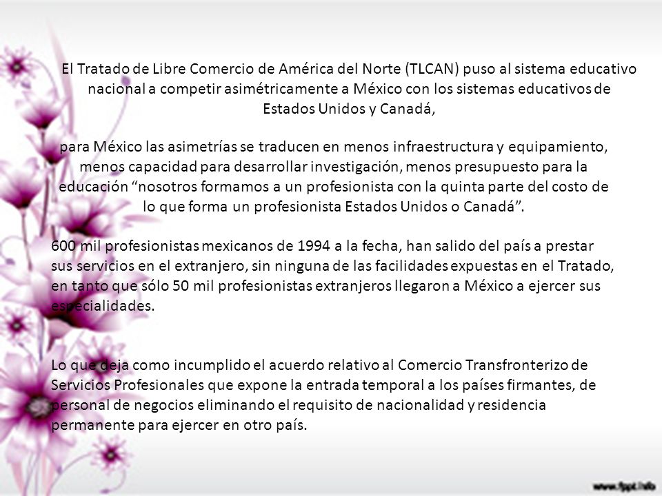 El Tratado de Libre Comercio de América del Norte (TLCAN) puso al sistema educativo nacional a competir asimétricamente a México con los sistemas educativos de Estados Unidos y Canadá,