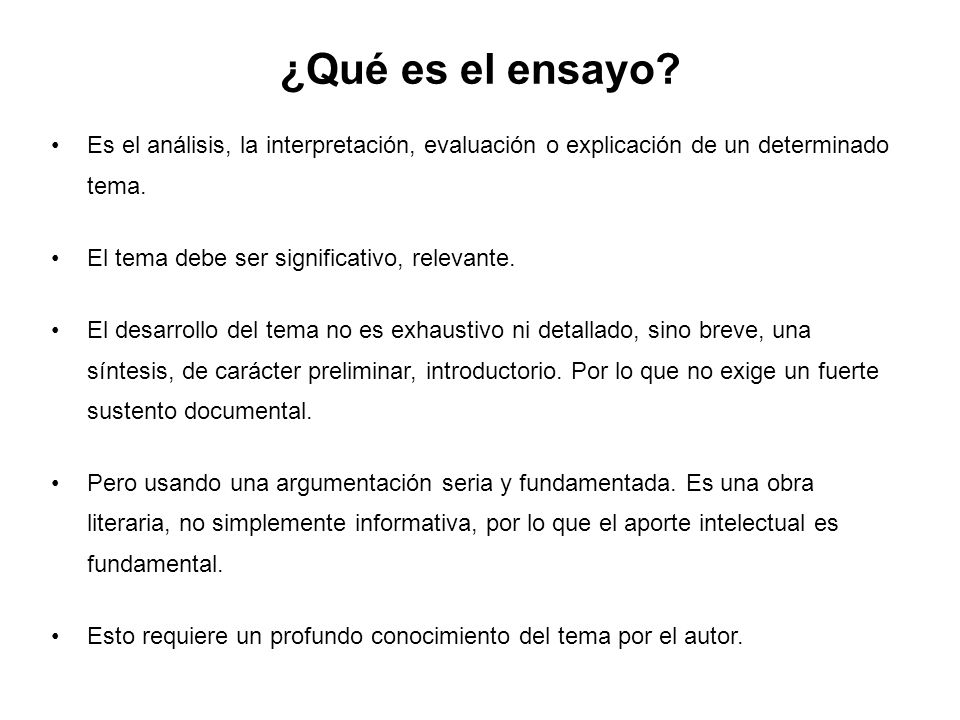 ¿Qué es el ensayo Es el análisis, la interpretación, evaluación o explicación de un determinado tema.