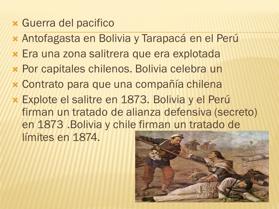 Guerra del pacifico Antofagasta en Bolivia y Tarapacá en el Perú. Era una zona salitrera que era explotada.