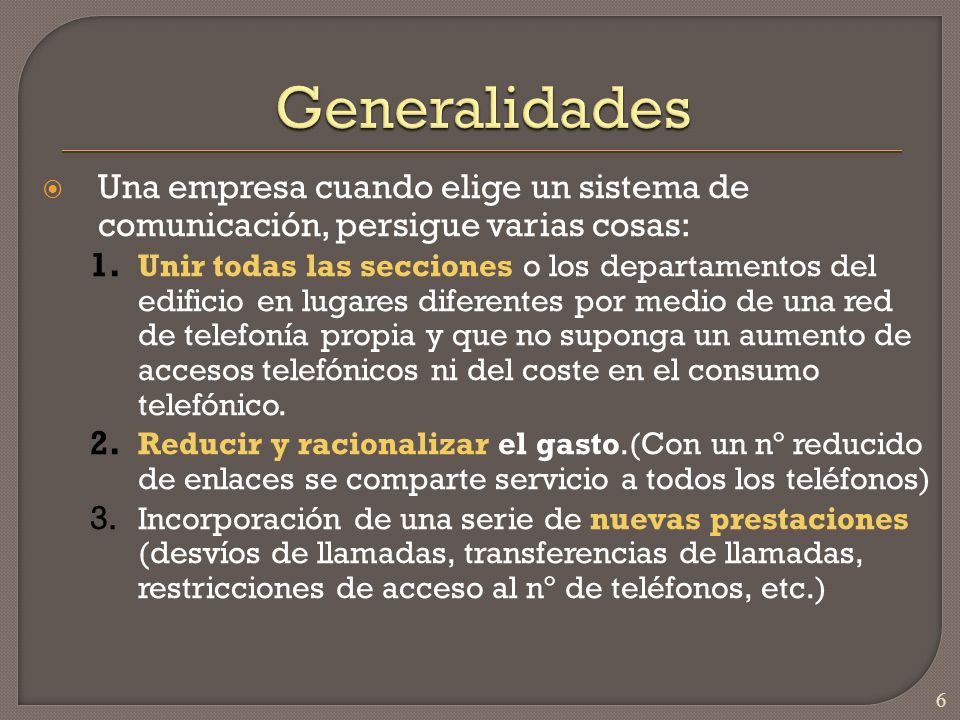 Generalidades Una empresa cuando elige un sistema de comunicación, persigue varias cosas: