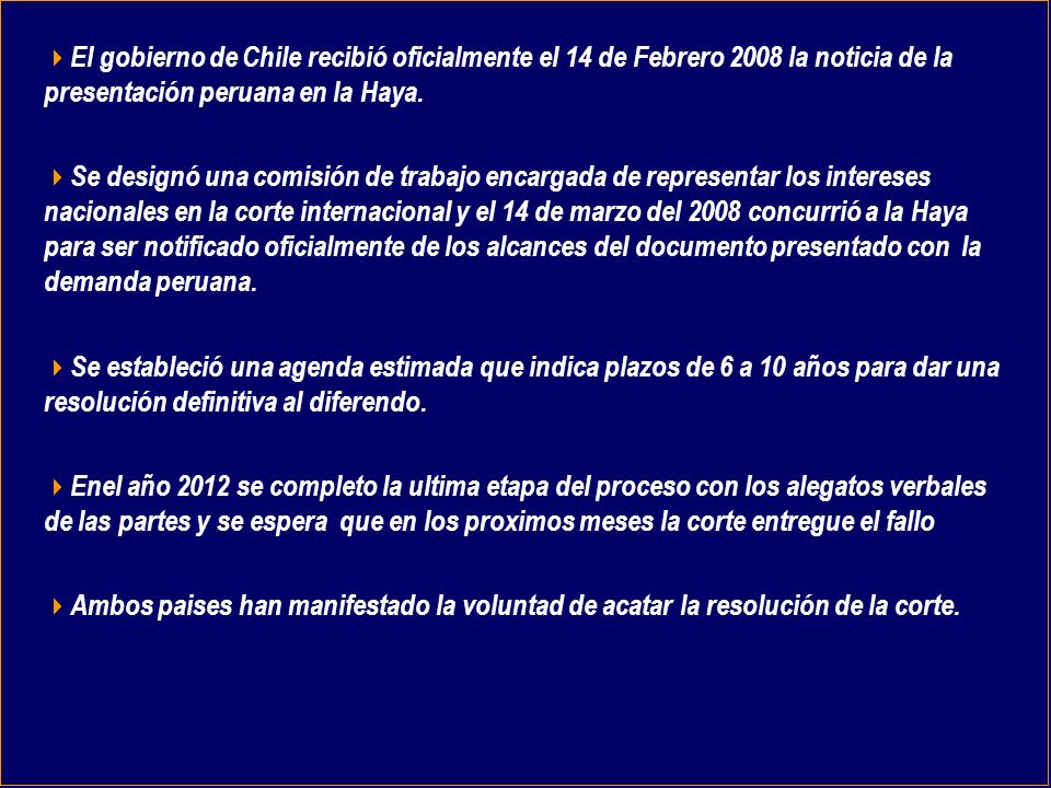 El gobierno de Chile recibió oficialmente el 14 de Febrero 2008 la noticia de la presentación peruana en la Haya.