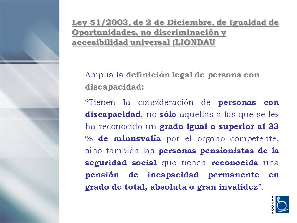 Ley 51/2003, de 2 de Diciembre, de Igualdad de Oportunidades, no discriminación y accesibilidad universal (LIONDAU