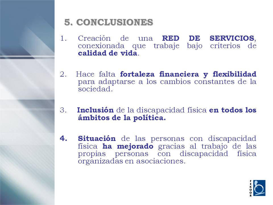 5. CONCLUSIONES Creación de una RED DE SERVICIOS, conexionada que trabaje bajo criterios de calidad de vida.