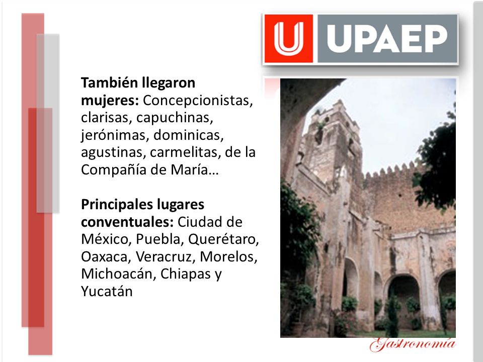 También llegaron mujeres: Concepcionistas, clarisas, capuchinas, jerónimas, dominicas, agustinas, carmelitas, de la.