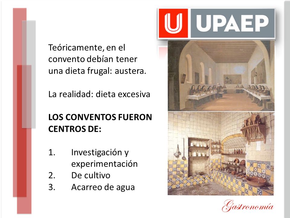 Teóricamente, en el convento debían tener. una dieta frugal: austera. La realidad: dieta excesiva.