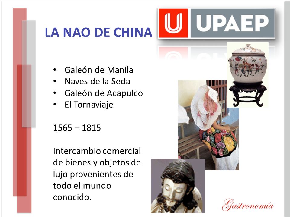 LA NAO DE CHINA Galeón de Manila Naves de la Seda Galeón de Acapulco