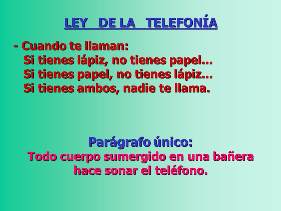 Todo cuerpo sumergido en una bañera hace sonar el teléfono.