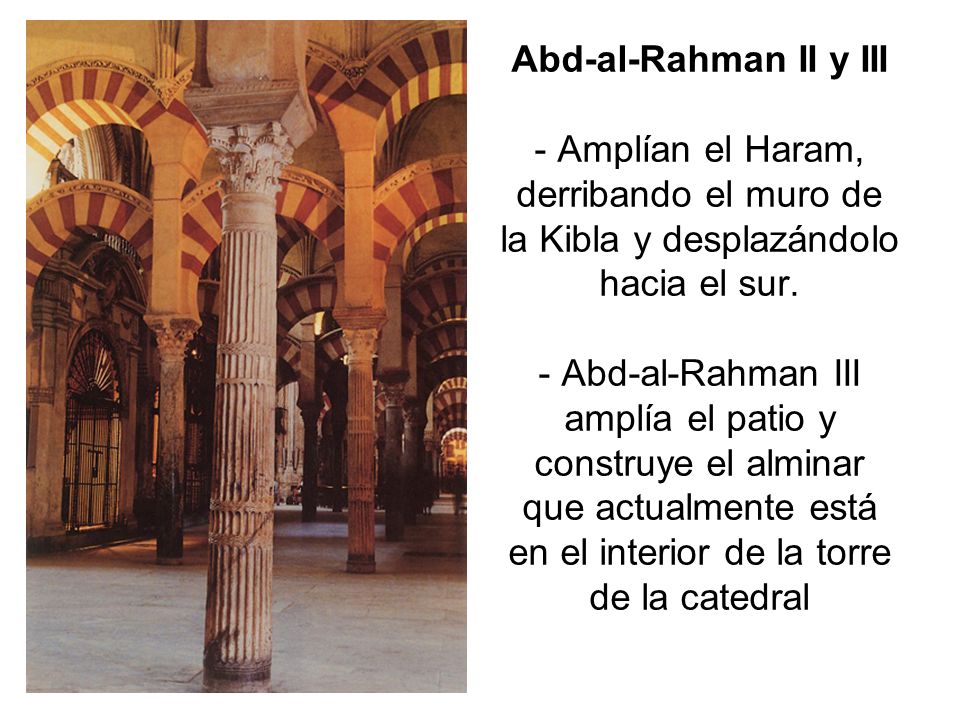 Abd-al-Rahman II y III - Amplían el Haram, derribando el muro de la Kibla y desplazándolo hacia el sur.