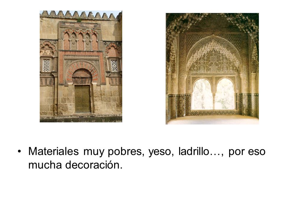Materiales muy pobres, yeso, ladrillo…, por eso mucha decoración.