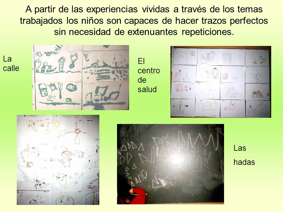 A partir de las experiencias vividas a través de los temas trabajados los niños son capaces de hacer trazos perfectos sin necesidad de extenuantes repeticiones.