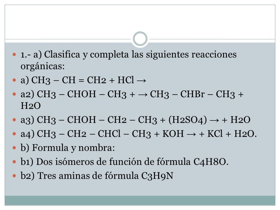 1.- a) Clasifica y completa las siguientes reacciones orgánicas: