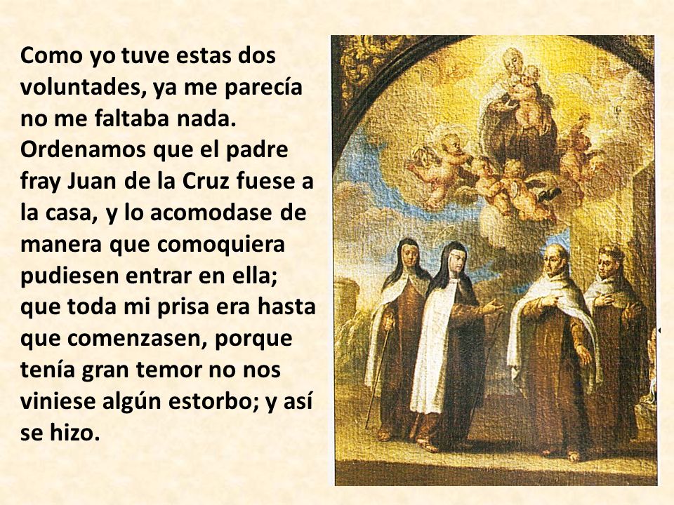 Como yo tuve estas dos voluntades, ya me parecía no me faltaba nada