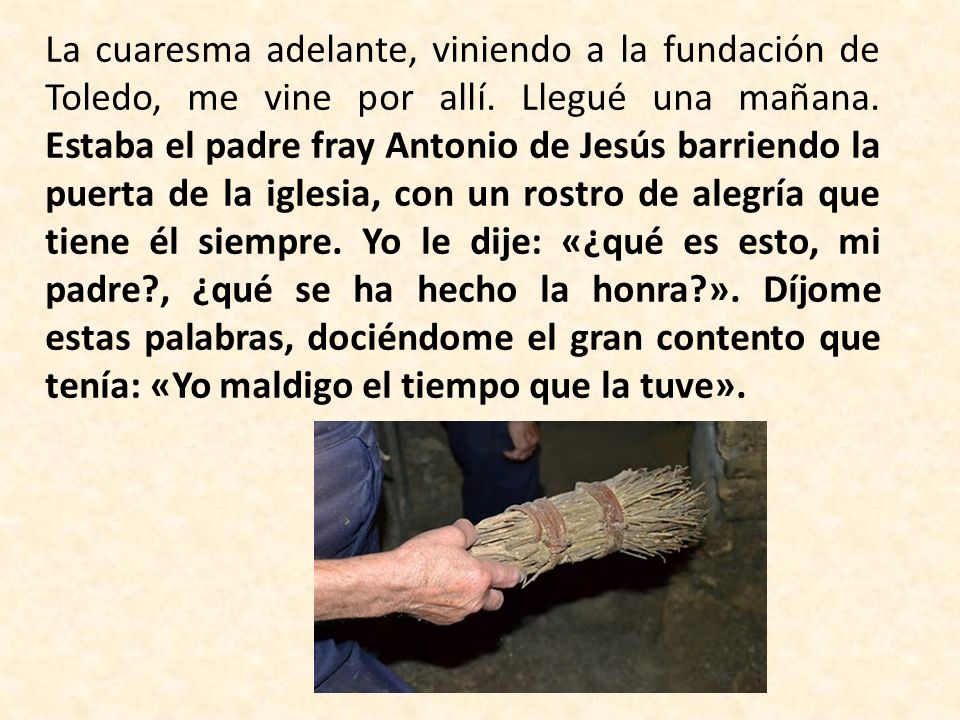 La cuaresma adelante, viniendo a la fundación de Toledo, me vine por allí.