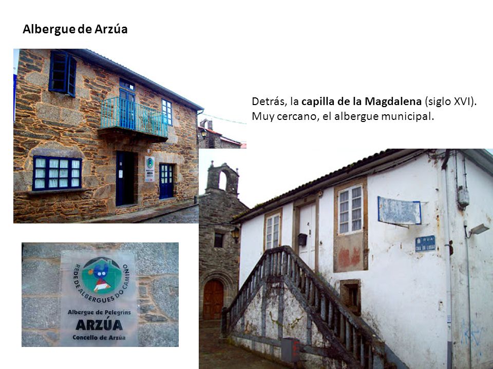 Albergue de Arzúa Detrás, la capilla de la Magdalena (siglo XVI).
