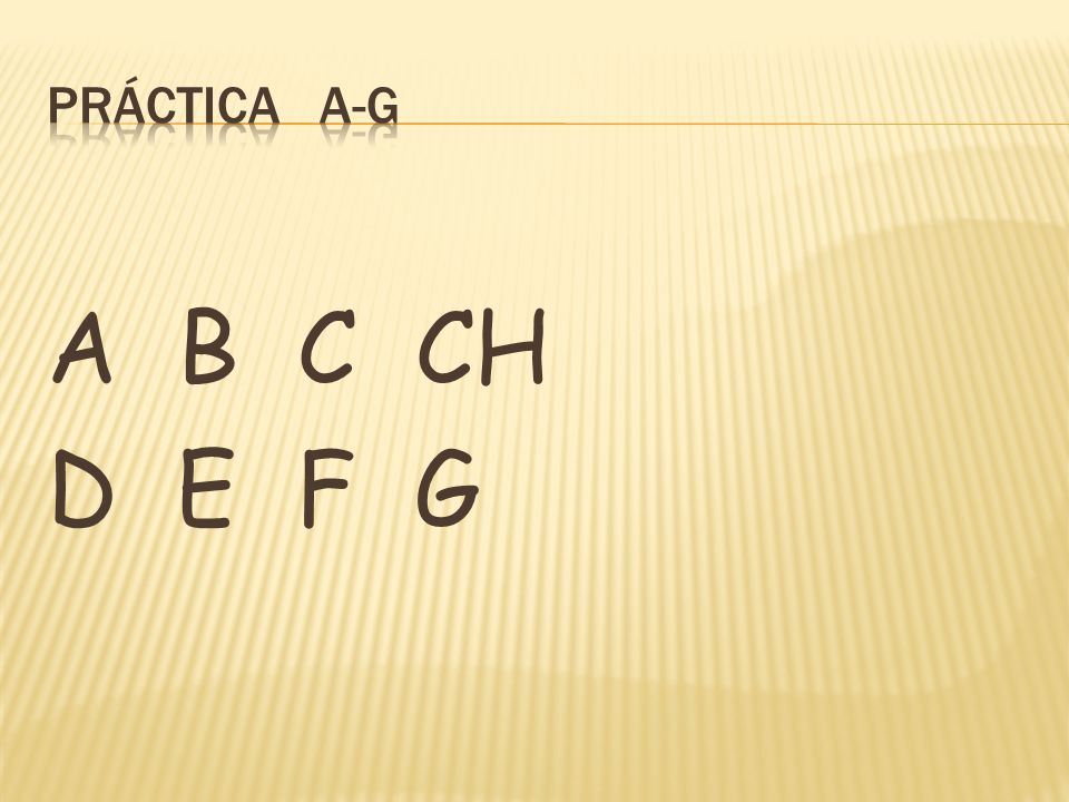 Práctica a-g A B C CH D E F G