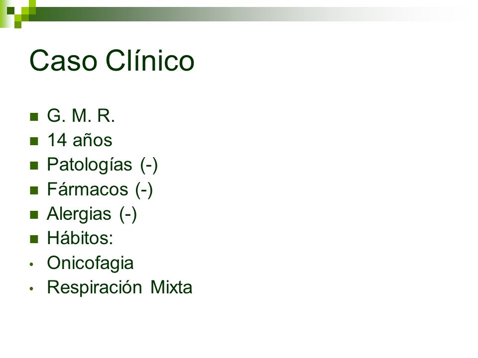Caso Clínico G. M. R. 14 años Patologías (-) Fármacos (-) Alergias (-)