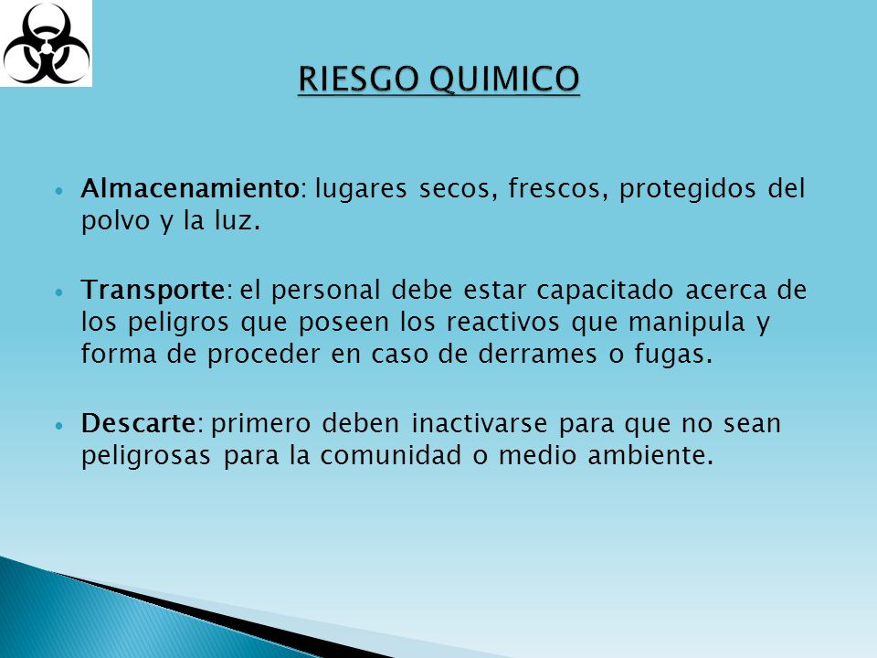 RIESGO QUIMICO Almacenamiento: lugares secos, frescos, protegidos del polvo y la luz.