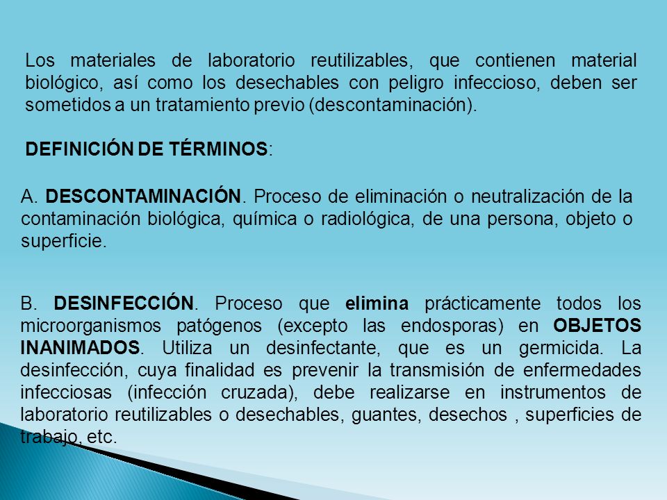 Los materiales de laboratorio reutilizables, que contienen material biológico, así como los desechables con peligro infeccioso, deben ser sometidos a un tratamiento previo (descontaminación).